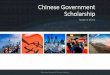 Chinese Government Scholarship · 2019-01-14 · Categories and Duration 6 Undergraduate scholarship recipients must register for Chinese-taught credit courses. They are required