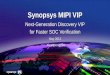 Synopsys MIPI VIP Asia Expo...Next Generation VIPER Architecture • CSI-2 – 2.0 spec 1.00 – D-PHY spec 1.00.00 • DSI – Supports DSI spec 1.01.00 – D-PHY spec 1.00.00 •