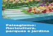 Paisagismo: ﬂ oricultura, parques e jardinscm-kls-content.s3.amazonaws.com/201701/INTERATIVAS_2_0/... · 2018-01-09 · de projetos de paisagismo, ao preparo do solo para jardins,