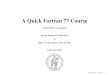 A Quick Fortran 77 Courseheim.ifi.uio.no/~inf3330/INF5660/F77.pdf · Advantages of Fortran 77 F77 is a very simple language F77 is easy to learn F77 was made for computing mathematical