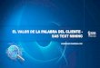 EL VALOR DE LA PALABRA DEL CLIENTE - SAS TEXT MINING · EL VALOR DE LA PALABRA DEL CLIENTE - SAS TEXT MINING rosanamac.lean@sas.com. ... documents, audio, video and correspondence