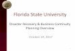 Disaster Recovery & Business Continuity Planning Overviewits.fsu.edu/sites/g/files/imported/storage/images... · 2017-12-06 · • Disaster Recovery (DR): Activities to enable continued