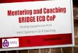 Defining mentoring and coaching - Bridge · PDF file Defining mentoring and coaching No universal definition or view of mentoring and coaching; “Some theorists see coaching as a