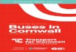 Buses in Cornwall...2 3 FAQs What is Transport for Cornwall? Transport for Cornwall is a partnership between Cornwall Council, Go Cornwall Bus and other local public transport providers