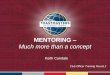 MENTORING – Much more than a co · PDF file Coaching vs Mentoring Coaching Mentoring Focus is on short-term accomplishment of one goal or development of 1 skill Focus is on multiple,
