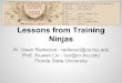 Ninjas Lessons from Training - BSidesDC LLCbsidesdc.org/slides/2013/ninja-lessons.pdf · “Very applied/hands on. ... Need not know everything, just where/how to guide students