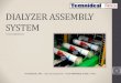 DIALYZER ASSEMBLY SYSTEM - Cyclohexanone · Dialyzer assembly system Tecnoideal has developed a complete assembly system for the production of PS/PES hemodialyzer. Machinery and tools