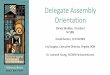 Delegate Assembly Orientation - NCSBNOrientation Overview • NCSBN Mission, Vision & Structure • The Role of NCSBN, Membership, Board of Directors, Delegate Assembly • 2016 Delegate
