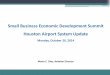 Small Business Economic Development Summit Houston Airport … · 2014-10-23 · Small Business Economic Development Summit Houston Airport System Update Monday, October 20, 2014