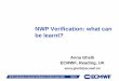 NWP Verification: what can be learnt?icap.atmos.und.edu/OxfordMeetingPdfs/Ghelli_NWP_verif.pdf · anna.ghelli@ecmwf.int ICAP workshop on Aerosol Verification, Oxford, Sept. 2010 Slide