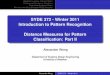 SYDE 372 - Winter 2011 Introduction to Pattern Recognition ... · Weighted Euclidean Distance Metric Orthonormal Covariance Transforms Generalized Euclidean Metric Minimum Intra-Class