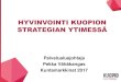 HYVINVOINTI KUOPION STRATEGIAN YTIMESSÄ · 2017-09-21 · YHDESSÄ VERKOSTOITUEN Kuopion kaupungin strategia painottaa ennaltaehkäiseviä, hyvinvointia edistäviä toimenpiteitä