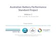 Australian Battery Performance Standard Project · 2019-06-20 · Australian Battery Performance Standard Project Webinar 2 -Thu 20 June 2019 This project is funded by ARENA’s Advancing