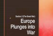 z Europe Plunges into War - Ms. Ables' Classroom€¦ · War in the Trenchesz § By early 1915, opposing armies on the Western Front had dug miles of parallel trenches to protect