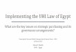 Implementing the UHI Law of Egypt - cdn.ymaws.com€¦ · UHI Law in Egypt 2018 Compulsory (All Egyptians) Subsidization (Poor and Vulnerable) Single Payer for UHI covered services