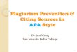 Plagiarism Prevention & Citing Sources in APA Style · 1. What is plagiarism? 2. Name at least 3 most common causes of plagiarism so as to avoid them. 3. List one of the outstanding