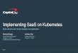 Implementing SaaS on Kubernetes - Linux Foundation Events ... Public Implementing SaaS on Kubernetes