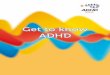 Get to know ADHD - WordPress.com · 2016-04-26 · ADHD and which you can consider if you think your child may have ADHD.4 1. The healthcare professional will look for alarm signals: