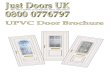 UPVC Door Brochure - Just Doors UK · Climbing Rose UPVC Door £299.00 Johnson One Spirit UPVC Door £269.00 Johnson Solid UPVC Door £299.00 Johnson Two Georgian Bar UPVC Door £325.00