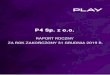 P4 Sp. z o.o. - Play Communications S.A. · 2 PISMO ZARZĄDU Szanowni Obligatariusze P4 Sp. z o.o. Działając w imieniu P4 Sp. z o.o. przedstawiamy Państwu raport roczny P4 Sp