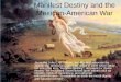 Manifest Destiny and the Mexican-American War · 2018-10-15 · Manifest Destiny and the Mexican-American War Journalist John L. O'Sullivan, an influential advocate for Jacksonian