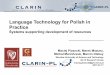 Language Technology for Polish in Practiceclarin-pl.eu/wp-content/uploads/2017/01/SM-Systems-for-LRs-part3.pdf · linking to network Identification of meanings plWordNet Corpus 7.0