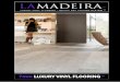 7mm LUXURY VINYL FLOORING - linkinternationalkl.com · Vinyl flooring is flexible, soft and warm to the touch yet very hard wearing. Lamadeira flooring is also completely waterproof