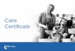 Care Certificate - KCTA...Care Certificate: 1. Understand Your Role (4 demonstrate standards) 2. Your Personal Development (4 demonstrate standards) 3. Duty of Care (2 demonstrate