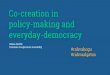 Co-creation in policy-making and everyday-democracy · Co-creation in policy-making and ... The people´s assembly of future aging is looking for ideas on how people could work, learn