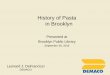 History of Pasta in Brooklyn · History of Pasta in Brooklyn. Presented at. Brooklyn Public Library. September 28, 2016. Leonard J. DeFrancisci. DEMACO