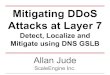 Mitigating DDoS Attacks at Layer 7 - Allan Jude · What Is Distributed Denial of Service "A Denial of Service attack (DoS) is any intended attempt to prevent legitimate users from