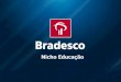 Sinergia Bradesco Varejo e Bradesco Financiamentos · Bradesco Expresso Universitário. * Condições disponíveis na Intranet/dependências/DEF/ Empréstimos e Financiamentos/tabela