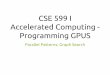 CSE 599 I Accelerated Computing - Programming GPUStws10/cse599i/CSE... · Most computer scientists are familiar with C++ / Java / Python / etc - style BFS implementations using language
