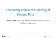 Temporally Coherent Clustering of Student Data · Model selection Determine the number of clusters at each time step. 34 Model selection ... (2002), Model Selection and Multimodel