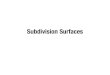 Subdivision Surfaces - University of Texas at Austintheshark/courses/cs354/... · 2020-04-10 · Subdivision curves extend to surfaces Used in all major 3D modeling programs Preserves