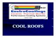 EnviroCoatings COOL ROOFS 2013 · Environmentally Friendly • A GREEN product. • Helps save the environment by using less electric power and natural gas to heat and cool buildings