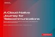A Cloud-Native Journey for Telecommunications · 3 ORACLE COMMUNICATIONS WHITE PAPER / A Cloud-Native Journey for Telecommunications AGILITY THROUGH CLOUD Agility describes the ability