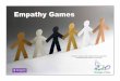 Empathy Games - Scouting · 2019-12-20 · compassion. But the difficult part of empathy is taking action that truly helps another. ... Tell Blues that they are all under 18 years