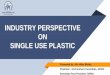 INDUSTRY PERSPECTIVE ON SINGLE USE PLASTIC Perspective on SUP.pdfPresent Status 2 • Current Industry Size - Rs. 100,000 Cr Industry with 13.4 MMTPA growing @ 10.5% (CAGR) to reach