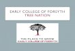 Early College of Forsyth - Winston-Salem/Forsyth County ... · school diploma from ECF and an Associate’s Degree from FTCC in four years. •Students can then transfer to a UNC