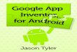 001 9781119991335-ffirs.indd v1 9781119991335-ffirs.indd v ...€¦ · App Inventor for Android: Build Your Own Apps — No Experience Required! Jason Tyler A John Wiley and Sons,