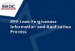 PPP Loan Forgiveness Information and Application Process · PPP Loan Forgiveness Washington Small Business Development Center ... The information provided in this presentation is