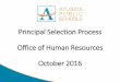 Principal Selection Process Office of Human Resources October … · 2016-11-03 · Leadership Profile •Selects 3 Candidates for Tier 4 Tier 3 •District Committee of Cluster Principals