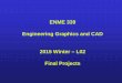 ENME 339 Engineering Graphics and CAD 2015 Winter – L02 ... · ENME 339 . Engineering Graphics and CAD . 2015 Winter – L02. Final Projects