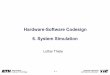 Hardware-Software Codesign 6. System Simulation · System modules model subsystems of the simulated system. System modules are called by the simulation engine if an event relevant