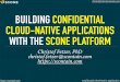 BUILDING CONFIDENTIAL CLOUD-NATIVE APPLICATIONS WITH … · API-Driven Containers DevOps Development Delivery / deployment / operations Cloud-Native Application - an application developed