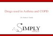 Drugs used in Asthma and COPD - Simply Revision · Other Asthma Medications Note, you can get compound medications which are mixtures of two drugs, e.g.: •ß2-agonist and steroid