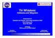 Tin Whiskers: Attributes and Mitigation March 26, 2002 Tin Whiskers: Attributes and Mitigation 9 Tin