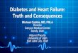 Diabetes and Heart Failure: Truth and Consequences · 2020-05-27 · •Assess patients with type 2 diabetes mellitus for cardiovascular (CV) risk, including heart failure •Describe