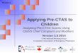 Applying Pre-CTAS to Children - CAEP€¦ · Psycho-Social Differences Age Likes/Dislikes 0 - 1 Likes cuddling, soother, music, to be wrapped in a blanket 1 - 3 Likes bubbles, distract